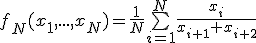 f_N(x_1,...,x_N)=\frac{1}{N} \bigsum_{i=1}^N \frac{x_i}{x_{i+1}+x_{i+2}}